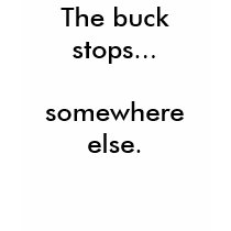 The BUCK stops... somewhere else t-shirts by mortified The BUCK stops... somewhere else t-shirts