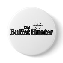 The Buffet Hunter Button by TheBigTees The Buffet Hunter Button