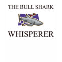 The Bull Shark Whisperer t-shirts