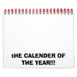 tHE CALENDER OF THE YEAR!!! Calendars