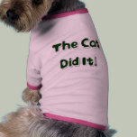 The Cat Did It! Dog Shirt