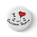 the Chicken Dance Gifts - I Heart the Chicken Danc buttons