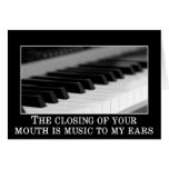 The closing your mouth is music to my ears cards