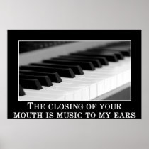 The closing your mouth is music to my ears print