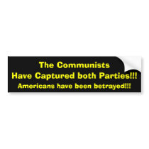 The Communists, Have Captured both Parties!!!, ... bumper stickers by jenniekurono The Communists, Have Captured both Parties!!!, ... bumper stickers