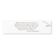 The Constitution vests the power of declaring war. Bumper Stickers