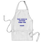 THE COOK IS HOTTER THEN THE                    ... aprons