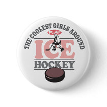 The Coolest Girls Around Play Ice Hockey Pin