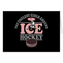 The Coolest Girls Around Play Ice Hockey Card