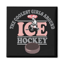 The Coolest Girls Around Play Ice Hockey Refrigerator Magnets
