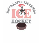 The Coolest Girls Around Play Ice Hockey Shirt