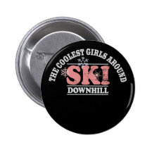 The Coolest Girls Around Ski Downhill Button