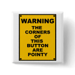 The Corners Of This Button Are Pointy  ~ Spoof
