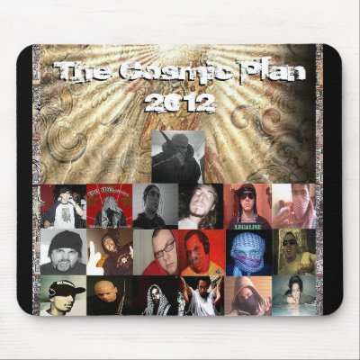 The Cosmic Plan 2012 Mousepad from Zazzle. The Cosmic Plan 2012 Mousepad from Zazzle.