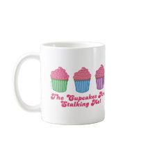The Cupcakes are Stalking Me! mugs