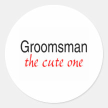 The Cute One (Groomsman) Round Stickers