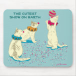 The Cutest Show on Earth Mouse Pad