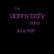the, danny baty, band, since 1989 t-shirts