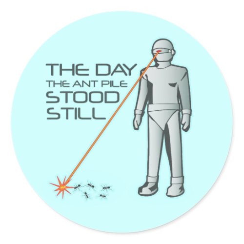 The Day the Ant Pile Stood Still sticker