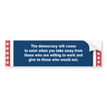 The democracy will cease to exist bumper stickers