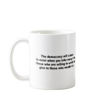 The democracy will cease to exist coffee mugs