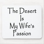 The Desert Is My Wife's Passion Mousepads