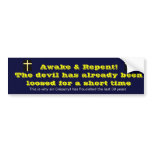 The devil has already been loosed for a short time bumper sticker