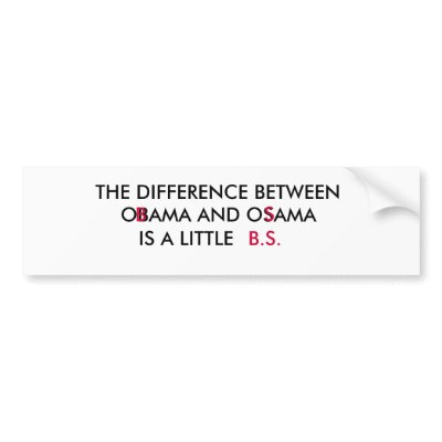 THE DIFFERENCE BETWEEN , OBAMA AND OSAMA, IS A ... BUMPER STICKER by RGVBIZ