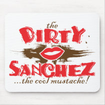 The Dirty Sanchez mousepads by visualnewbie The Dirty Sanchez mousepads