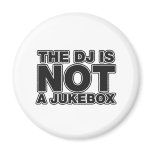The DJ Is Not A Jukebox - Disc Jockey Music Vinyl magnets