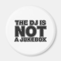 The DJ Is Not A Jukebox - Disc Jockey Music Vinyl Magnet
