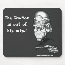 The Doctor is out of his mind mousepads