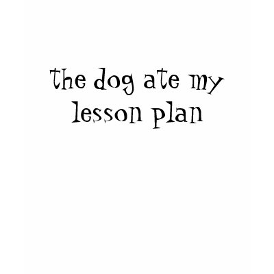 the dog ate my lesson plan shirt by chrissijo