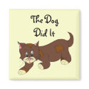 The Dog Did It magnets