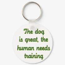 The Dog Is Great keychains