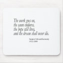 The dream shall never die... mousepads by Liberally_Speaking The dream shall never die... mousepads