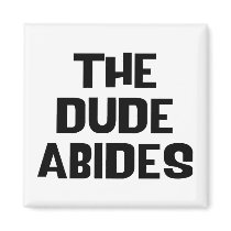 The Dude Abides Fridge Magnets