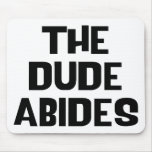 The Dude Abides Mouse Pads
