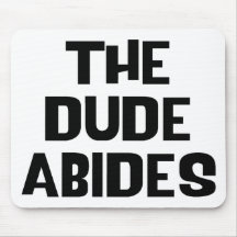 The Dude Abides Mouse Pads