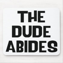 The Dude Abides Mouse Pads