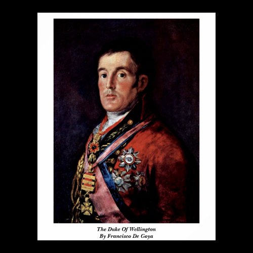 The Duke Of Wellington By Francisco De Goya Posters