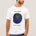 the earth is my mother t-shirts