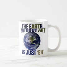 The Earth without Art Mug