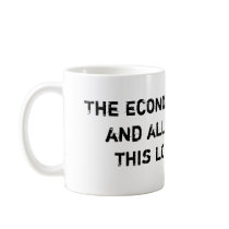 The economy crashed... mug