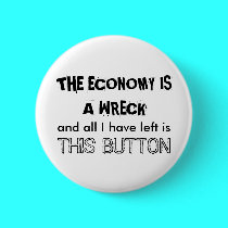 THE ECONOMY IS A WRECK buttons