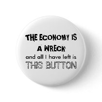 THE ECONOMY IS A WRECK buttons by reasontolive THE ECONOMY IS A WRECK buttons