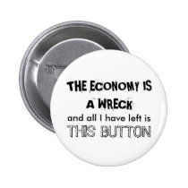 THE ECONOMY IS A WRECK buttons