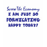 THE ECONOMY - SCREW IT TEE SHIRTS