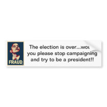 The election is over... Bumper Sticker