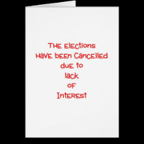 The elections have been cancelled cards